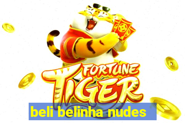 beli belinha nudes